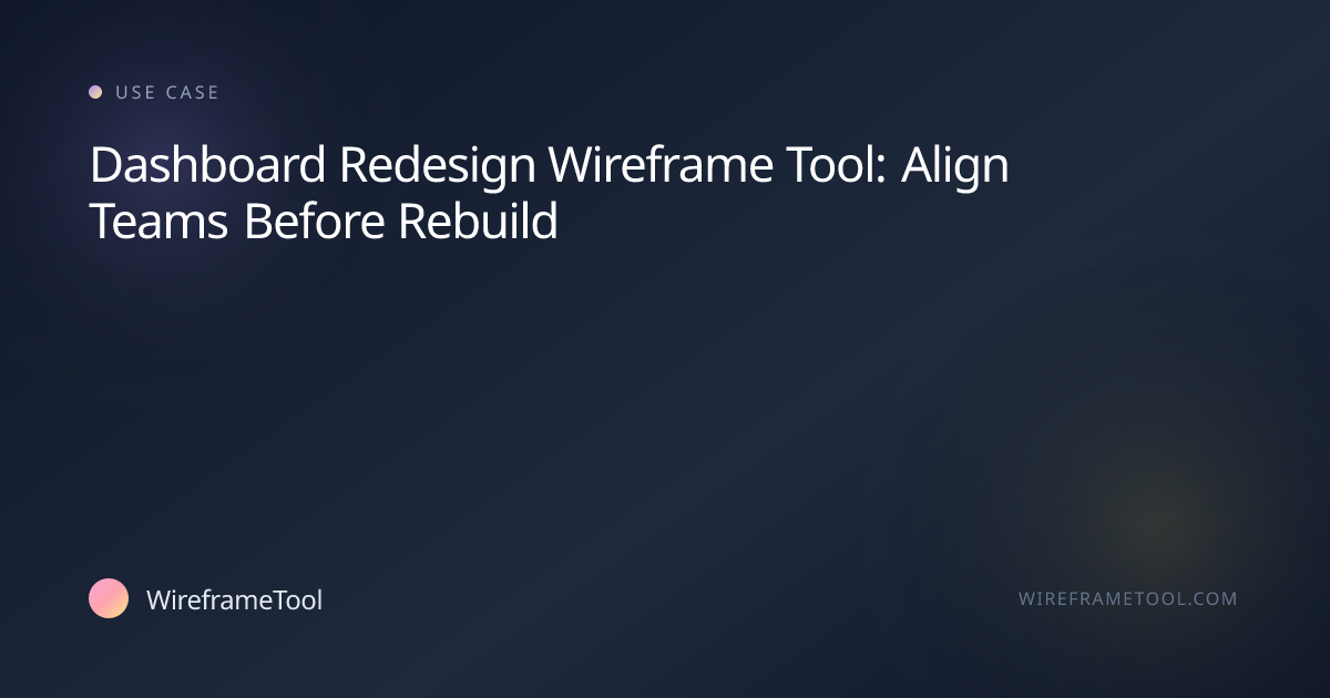 Dashboard Redesign Wireframe Tool: Align Teams Before Rebuild ...